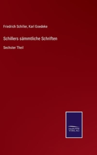 Schillers sammtliche Schriften - Friedrich Schiller - Boeken - Salzwasser-Verlag Gmbh - 9783752544039 - 26 oktober 2021