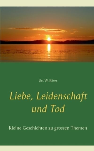 Cover for Käser · Liebe, Leidenschaft und Tod (N/A) (2021)