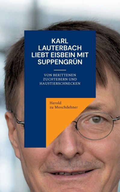 Cover for Herold Zu Moschdehner · Karl Lauterbach liebt Eisbein mit Suppengrun (Paperback Book) (2022)