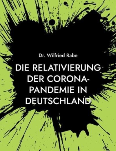 Cover for Wilfried Rabe · Die Relativierung der Corona-Pandemie in Deutschland (Paperback Book) (2022)