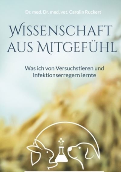 Wissenschaft aus Mitgefühl - Carolin Ruckert - Książki - Books on Demand Gmbh - 9783755770039 - 20 grudnia 2021