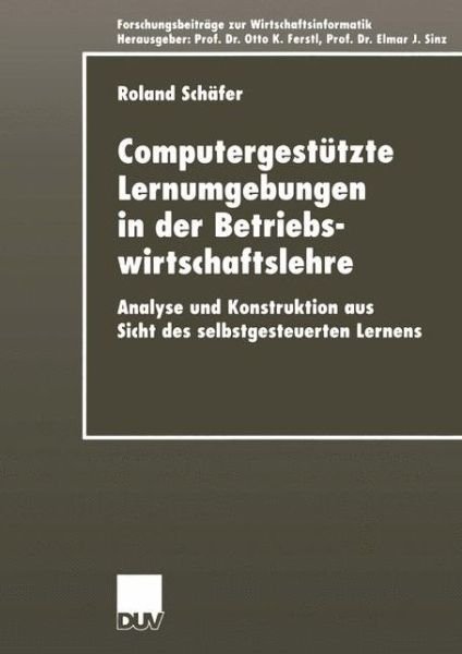 Cover for Roland Schafer · Computergestutzte Lernumgebungen in der Betriebswirtschaftslehre - Forschungsbeitrage zur Wirtschaftsinformatik / Advanced Studies in Information Systems (Paperback Book) [2000 edition] (2000)
