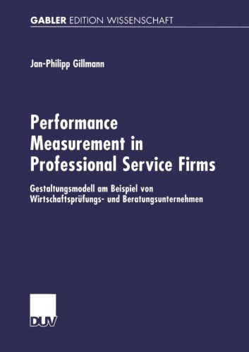 Jan-Philipp Gillmann · Performance Measurement in Professional Service Firms: Gestaltungsmodell Am Beispiel Von Wirtschaftsprufungs- Und Beratungsunternehmen (Paperback Book) [2002 edition] (2002)