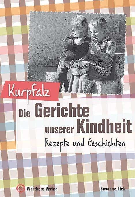Cover for Fiek · Kurpfalz - Die Gerichte unserer Ki (Buch)
