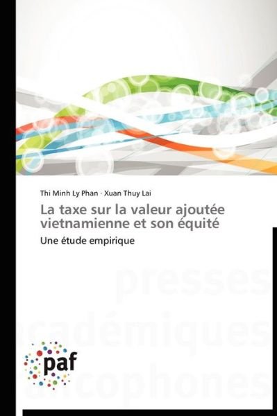 Cover for Xuan Thuy Lai · La Taxe Sur La Valeur Ajoutée Vietnamienne et Son Équité: Une Étude Empirique (Paperback Bog) [French edition] (2018)