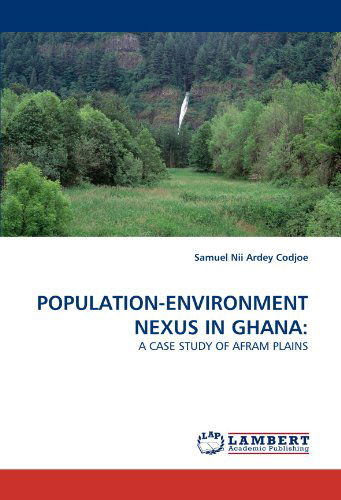 Cover for Samuel Nii Ardey Codjoe · Population-environment Nexus in Ghana:: a Case Study of Afram Plains (Paperback Book) (2010)