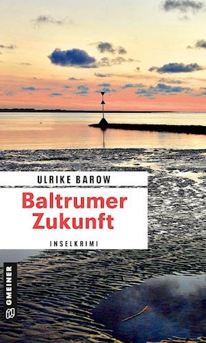 Baltrumer Zukunft - Ulrike Barow - Książki - Gmeiner Verlag - 9783839201039 - 9 marca 2022