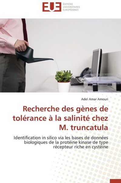 Cover for Amouri Adel Amar · Recherche Des Gènes De Tolérance À La Salinité Chez M. Truncatula (Paperback Book) [French edition] (2018)