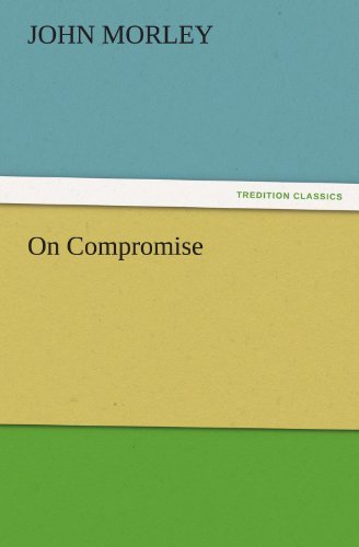 On Compromise (Tredition Classics) - John Morley - Books - tredition - 9783842449039 - November 5, 2011
