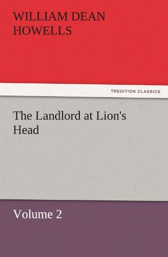 The Landlord at Lion's Head  -  Volume 2 (Tredition Classics) - William Dean Howells - Bøker - tredition - 9783842452039 - 18. november 2011
