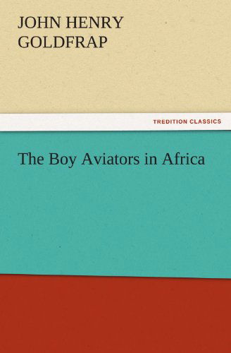 Cover for John Henry Goldfrap · The Boy Aviators in Africa (Tredition Classics) (Paperback Book) (2011)