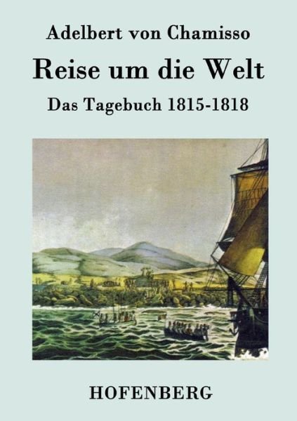 Cover for Adelbert Von Chamisso · Reise Um Die Welt (Paperback Book) (2015)