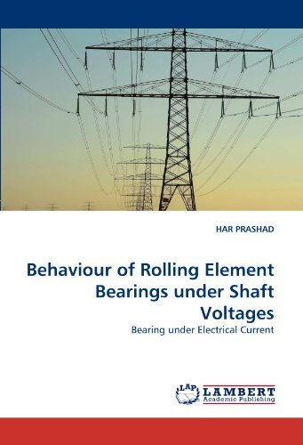 Behaviour of Rolling Element Bearings Under Shaft Voltages: Bearing Under Electrical Current - Har Prashad - Livres - LAP LAMBERT Academic Publishing - 9783844333039 - 5 mai 2011