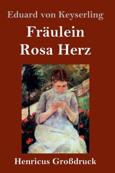 Cover for Eduard Von Keyserling · Fraulein Rosa Herz (Grossdruck) (Innbunden bok) (2019)