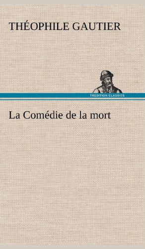 La Com Die De La Mort - Theophile Gautier - Książki - TREDITION CLASSICS - 9783849143039 - 22 listopada 2012