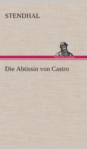 Cover for Stendhal · Die Abtissin Von Castro (Gebundenes Buch) [German edition] (2013)