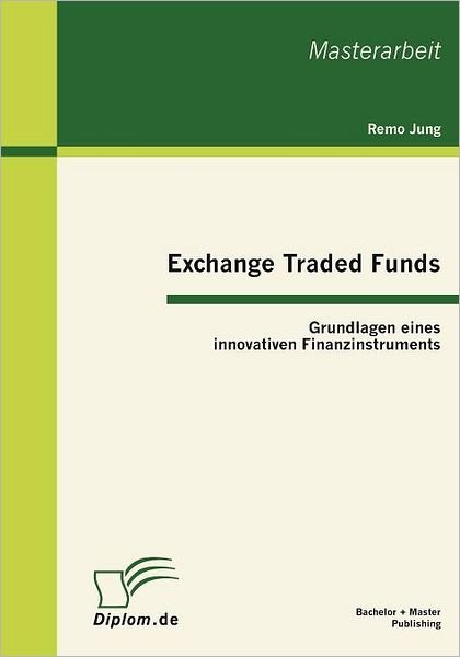 Cover for Remo Jung · Exchange Traded Funds: Grundlagen Eines Innovativen Finanzinstruments (Taschenbuch) [German edition] (2012)