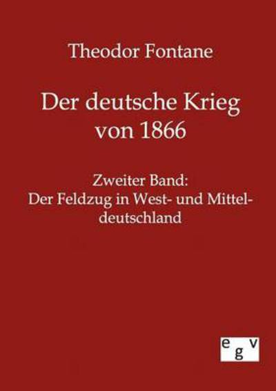 Der Deutsche Krieg Von 1866 - Theodor Fontane - Books - Salzwasser-Verlag Gmbh - 9783863820039 - September 5, 2011