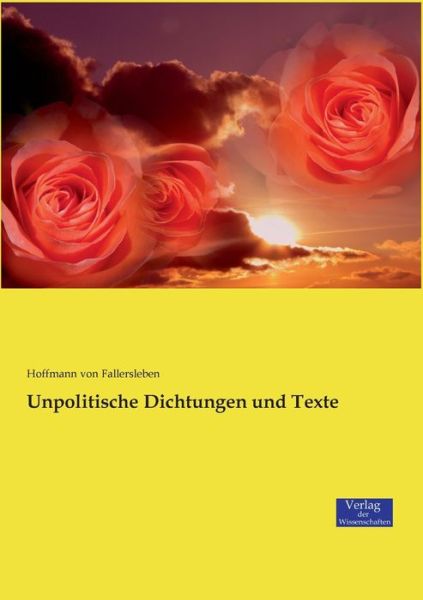 Cover for Hoffmann Von Fallersleben · Unpolitische Dichtungen und Texte (Paperback Book) (2019)