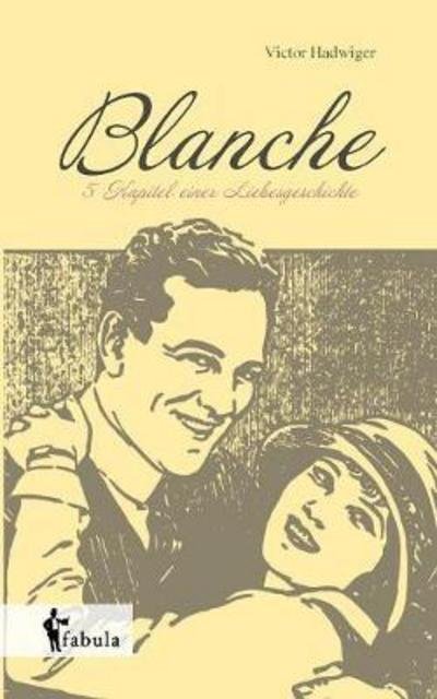 Cover for Hadwiger · Blanche: Fünf Kapitel einer Li (Book) (2021)