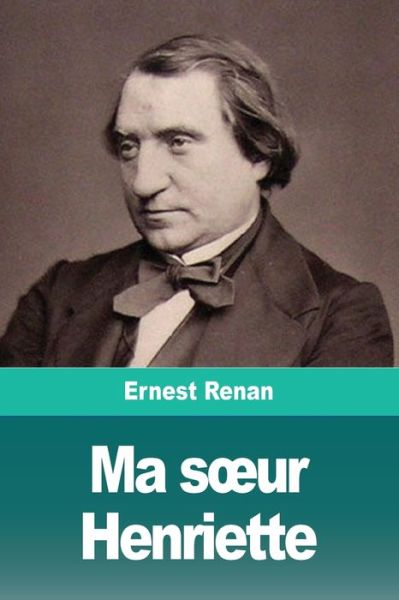 Cover for Ernest Renan · Ma soeur Henriette (Taschenbuch) (2019)