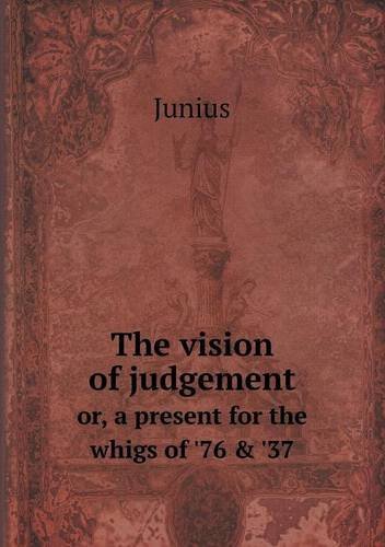 Cover for Junius · The Vision of Judgement Or, a Present for the Whigs of '76 &amp; '37 (Paperback Bog) (2013)