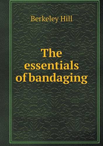 Cover for Berkeley Hill · The Essentials of Bandaging (Pocketbok) (2013)