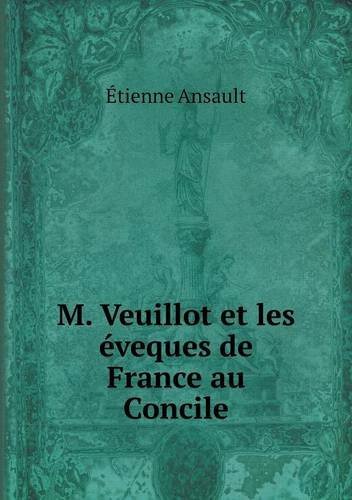 Cover for Étienne Ansault · M. Veuillot et Les Éveques De France Au Concile (Paperback Book) [French edition] (2014)