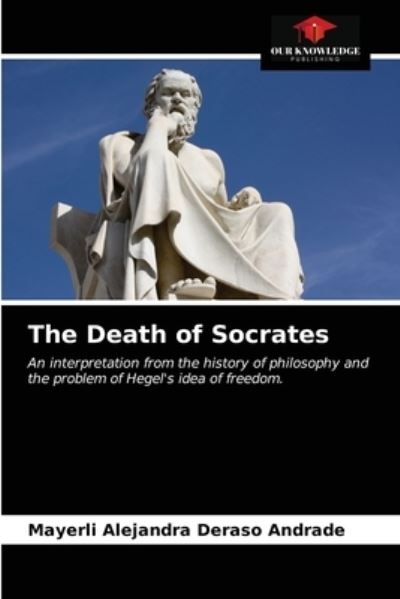 Cover for Mayerli Alejandra Deraso Andrade · The Death of Socrates (Paperback Book) (2021)