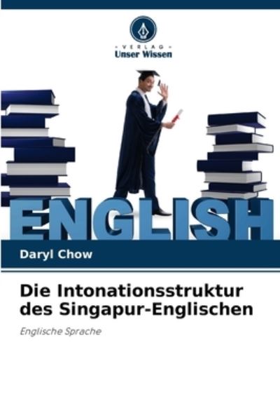 Cover for Daryl Chow · Die Intonationsstruktur des Singapur-Englischen (Paperback Book) (2021)