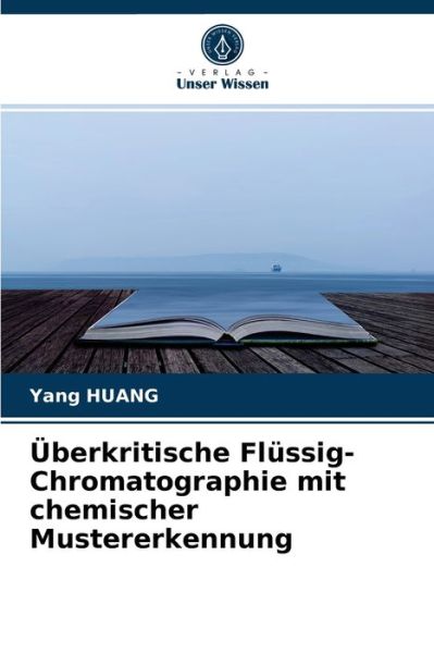 Cover for Yang Huang · UEberkritische Flussig-Chromatographie mit chemischer Mustererkennung (Paperback Book) (2021)