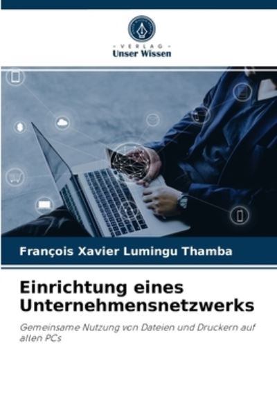 Cover for Francois Xavier Lumingu Thamba · Einrichtung eines Unternehmensnetzwerks (Paperback Book) (2021)
