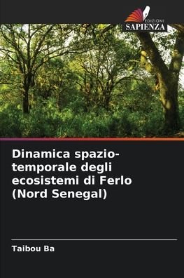 Cover for Taibou Ba · Dinamica spazio-temporale degli ecosistemi di Ferlo (Nord Senegal) (Paperback Book) (2021)