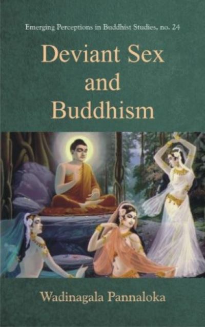 Deviant Sex and Buddhism - Wadinagala Pannaloka - Books - D.K. Print World Ltd - 9788124610039 - July 29, 2024