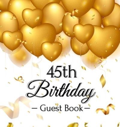 45th Birthday Guest Book - Birthday Guest Books Of Lorina - Livres - Birthday Guest Books of Lorina - 9788395823039 - 17 juin 2020