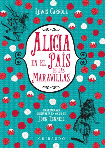 Alicia en el país de las maravillas - Lewis Carroll - Böcker - Gribaudo - 9788417127039 - 27 december 2022