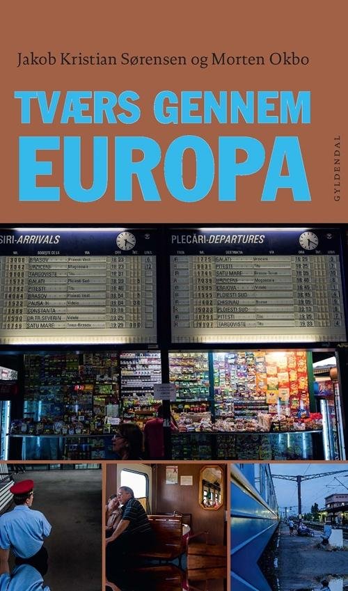 Cover for Jakob Kristian Sørensen; Morten Okbo · Tværs gennem Europa (Bound Book) [1e uitgave] (2015)