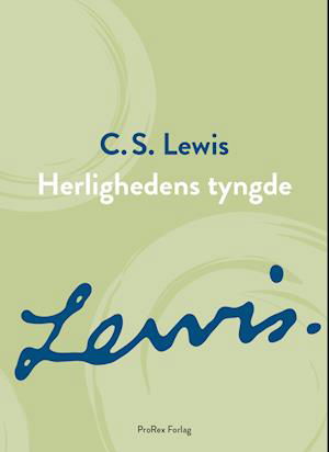C.S. Lewis signatur-serie: Herlighedens tyngde - C.S. Lewis - Bøger - ProRex - 9788770682039 - 19. april 2022