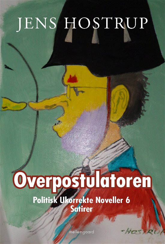 Overpostulatoren - Jens Hostrup - Libros - Forlaget mellemgaard - 9788771908039 - 9 de febrero de 2018