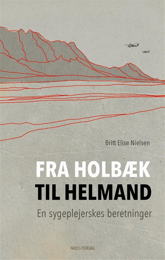 Cover for Britt Elise Nielsen · Fra Holbæk til Helmand (Hardcover Book) [1st edition] (2015)