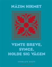 Cover for Nâzim Hikmet · Vente breve; synge; holde sig vågen (Heftet bok) [1. utgave] (2008)