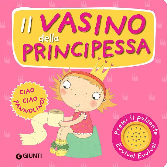 Cover for Andrea Pinnington · Il Vasino Della Principessa. Premi Il Pulsante. Evviva! Evviva! Ediz. A Colori (Book)