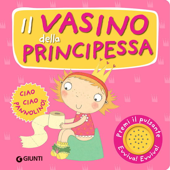 Cover for Andrea Pinnington · Il Vasino Della Principessa. Premi Il Pulsante. Evviva! Evviva! Ediz. A Colori (Book)