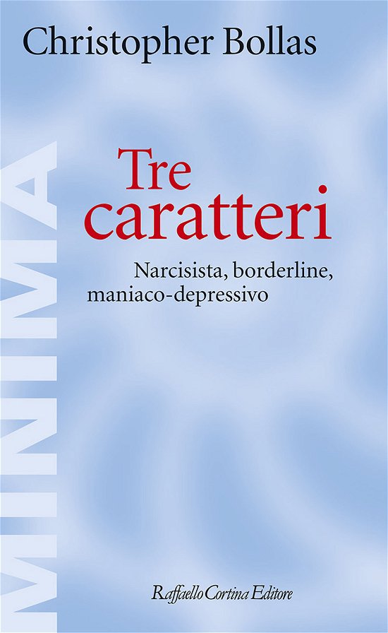 Cover for Christopher Bollas · Tre Caratteri. Narcisista, Borderline, Maniaco-Depressivo (Book)