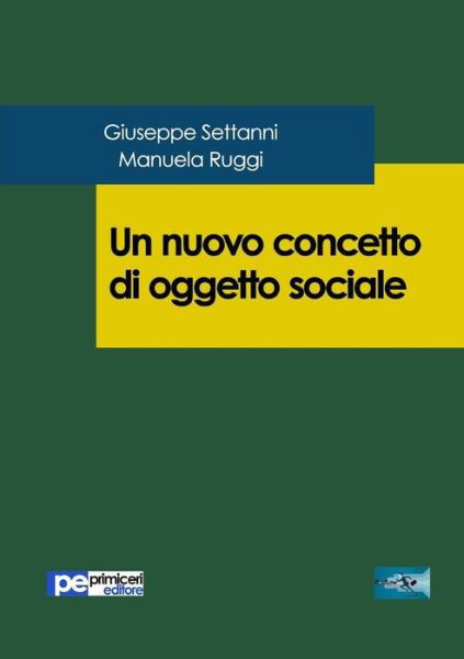 Un nuovo concetto di oggetto sociale - Giuseppe Settanni - Books - Primiceri Editore - 9788833000039 - May 30, 2017