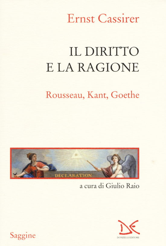 Il Diritto E La Ragione. Rousseau, Kant, Goethe - Ernst Cassirer - Books -  - 9788868437039 - 