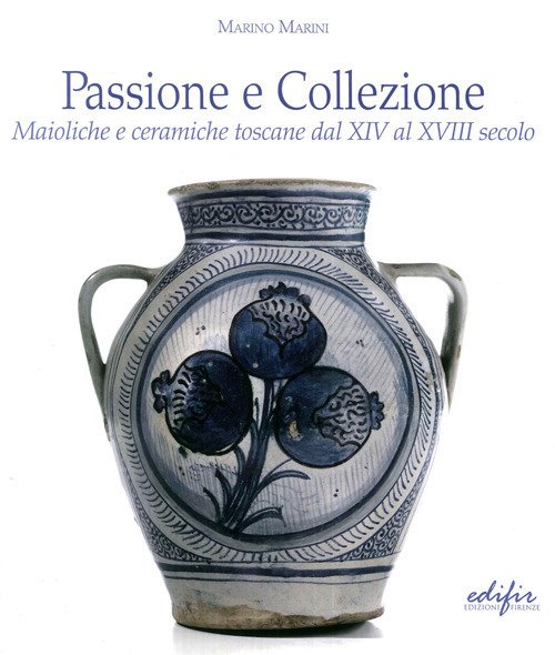 Cover for Marino Marini · Passione E Collezione. Maioliche E Ceramiche Toscane Dal XIV Al XVIII Secolo. Ediz. Illustrata (Book)
