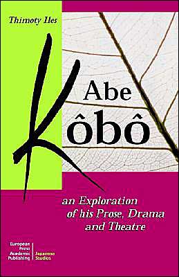 Cover for Timothy Iles · Abe Kobo an Exploration of His Prose, Drama and Theatre (Tessere) (Pocketbok) (2002)