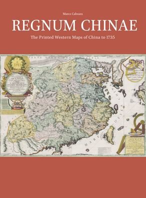 Cover for Marco Caboara · Regnum Chinae : the Printed Western Maps of China To 1735 (Book) (2022)