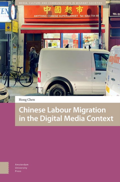 Cover for Hong Chen · Chinese Labour Migration in the Digital Media Context - Media, Culture and Communication in Migrant Societies (Innbunden bok) (2025)